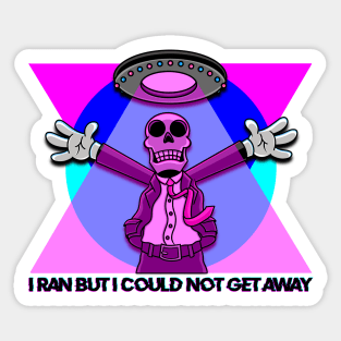 I RAN BUT I COULD NOT GET AWAY Sticker